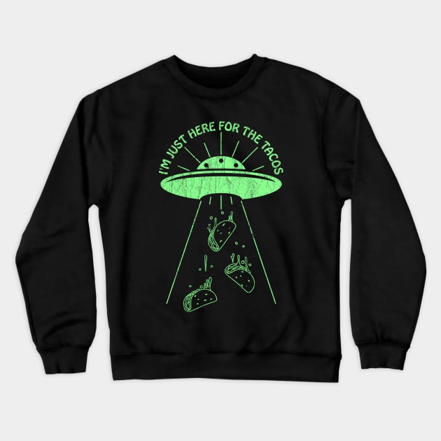 I'm Just Here For The Tacos ✅ Crewneck Sweatshirt by Sachpica